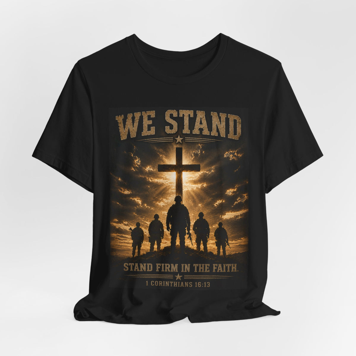 We Stand Christian T-Shirt — "Stand Firm in the Faith" Religious Cross Tee