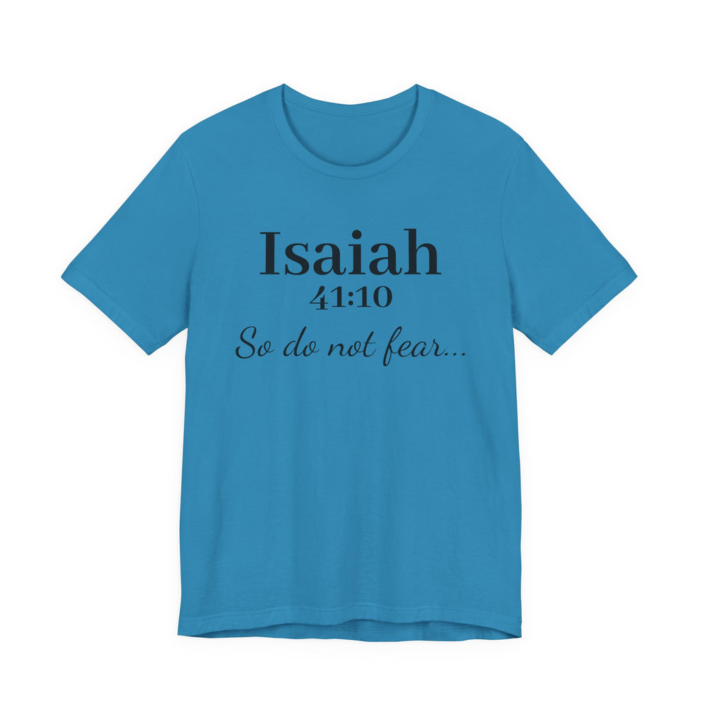 Isaiah 41:10 "So Do Not Fear" Inspirational Tee