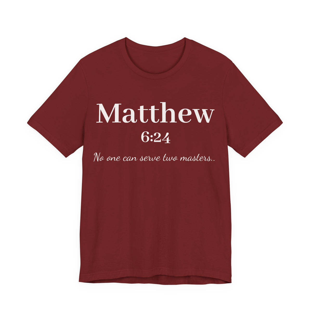 Matthew 6:24 Scripture T-Shirt — "No one can serve two masters" Christian Faith Tee