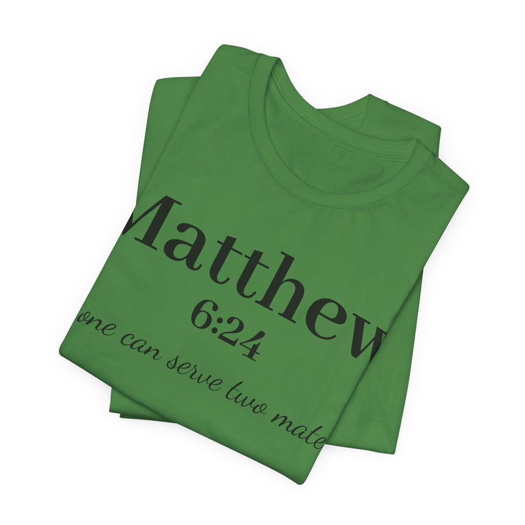 Matthew 6:24 Scripture Tee — "No one can serve two masters" Christian Bible Verse Shirt