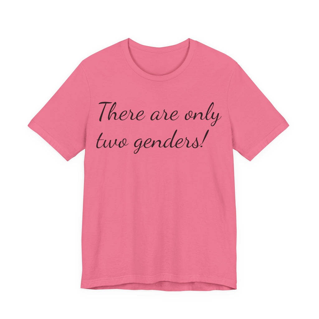 T-Shirt — "There Are Only Two Genders!" Script Slogan Tee