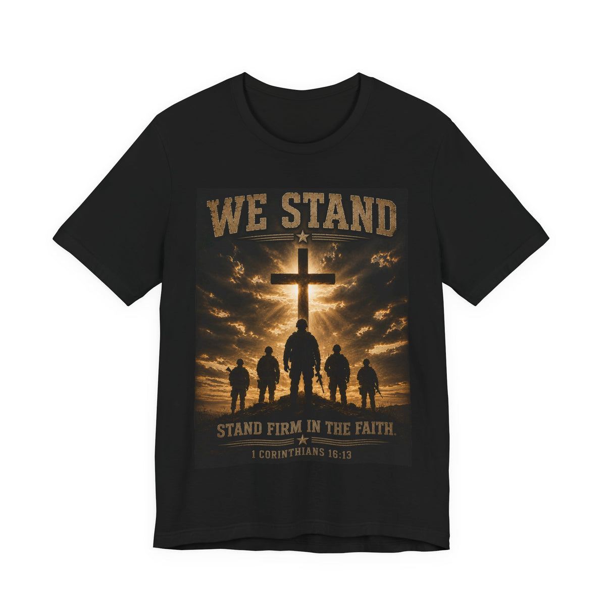 We Stand Christian T-Shirt — "Stand Firm in the Faith" Religious Cross Tee