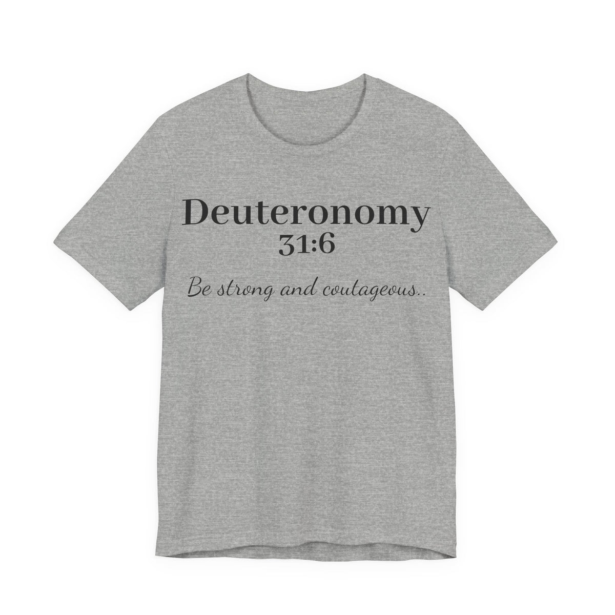 Deuteronomy 31:6 T-Shirt – “Be Strong and Courageous” Inspirational Bible Verse Tee