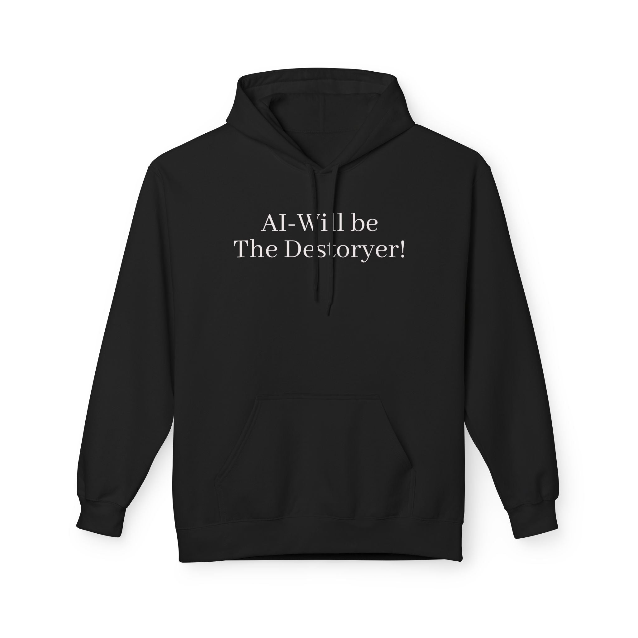 Hoodie — "AI Will be The Destroyer!" Statement Pullover