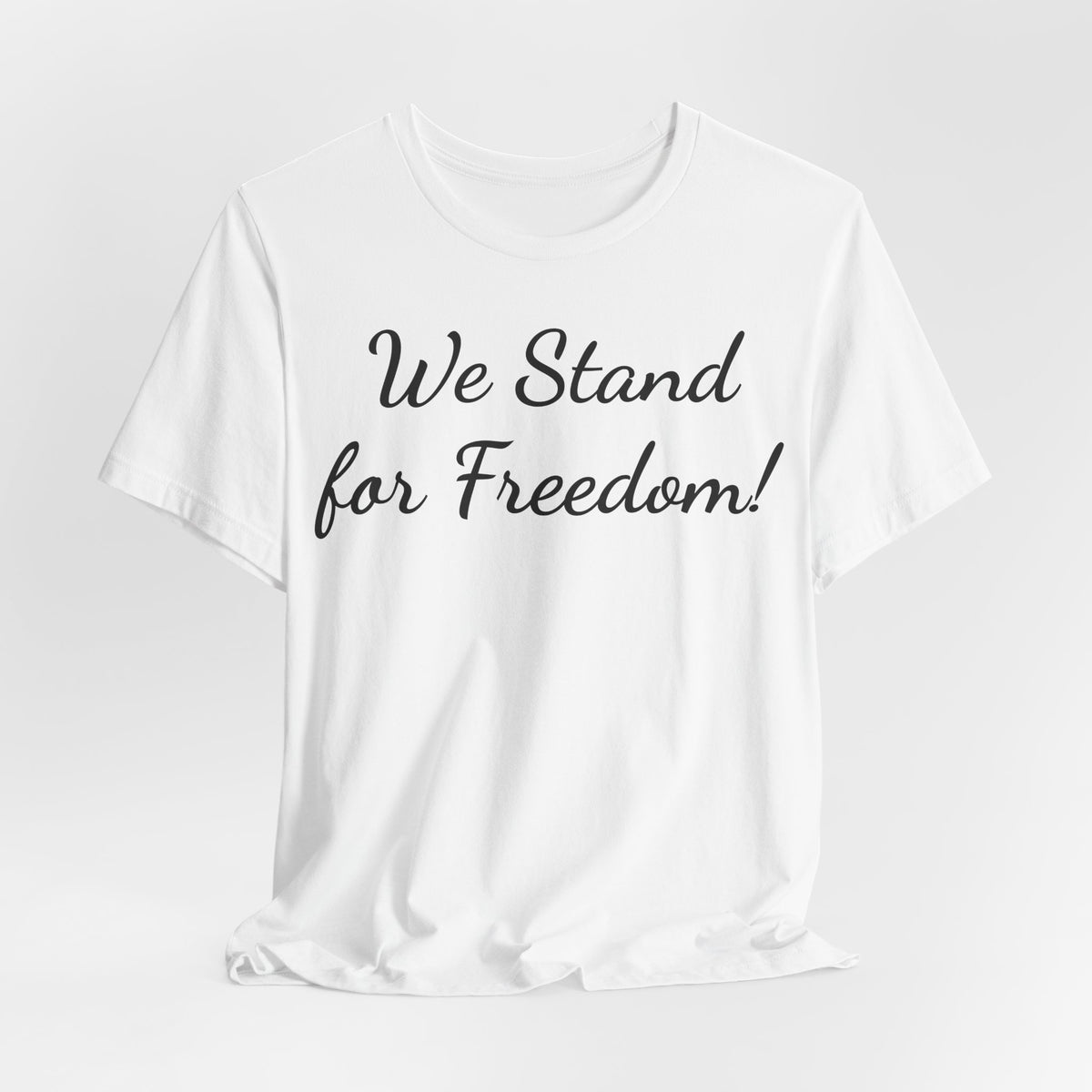 We Stand for Freedom T-Shirt — Patriotic Script Tee