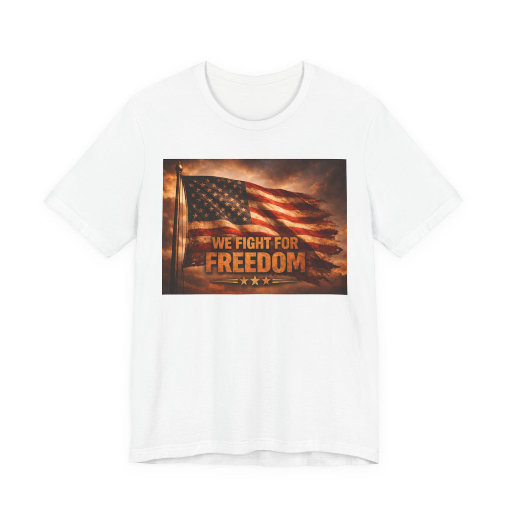 We Fight For Freedom American Flag T‑Shirt