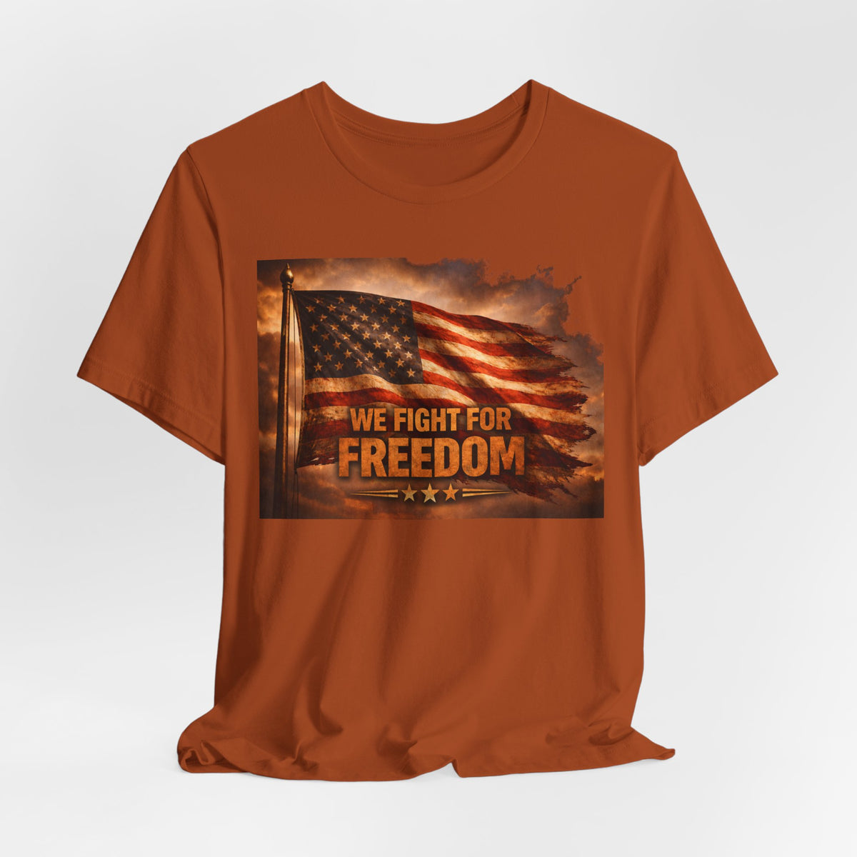 Freedom Flag T-Shirt — "We Fight for Freedom" Patriotic American Tee