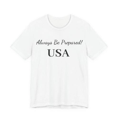 Always Be Prepared -USA-T‑Shirt — Inspirational Script Tee