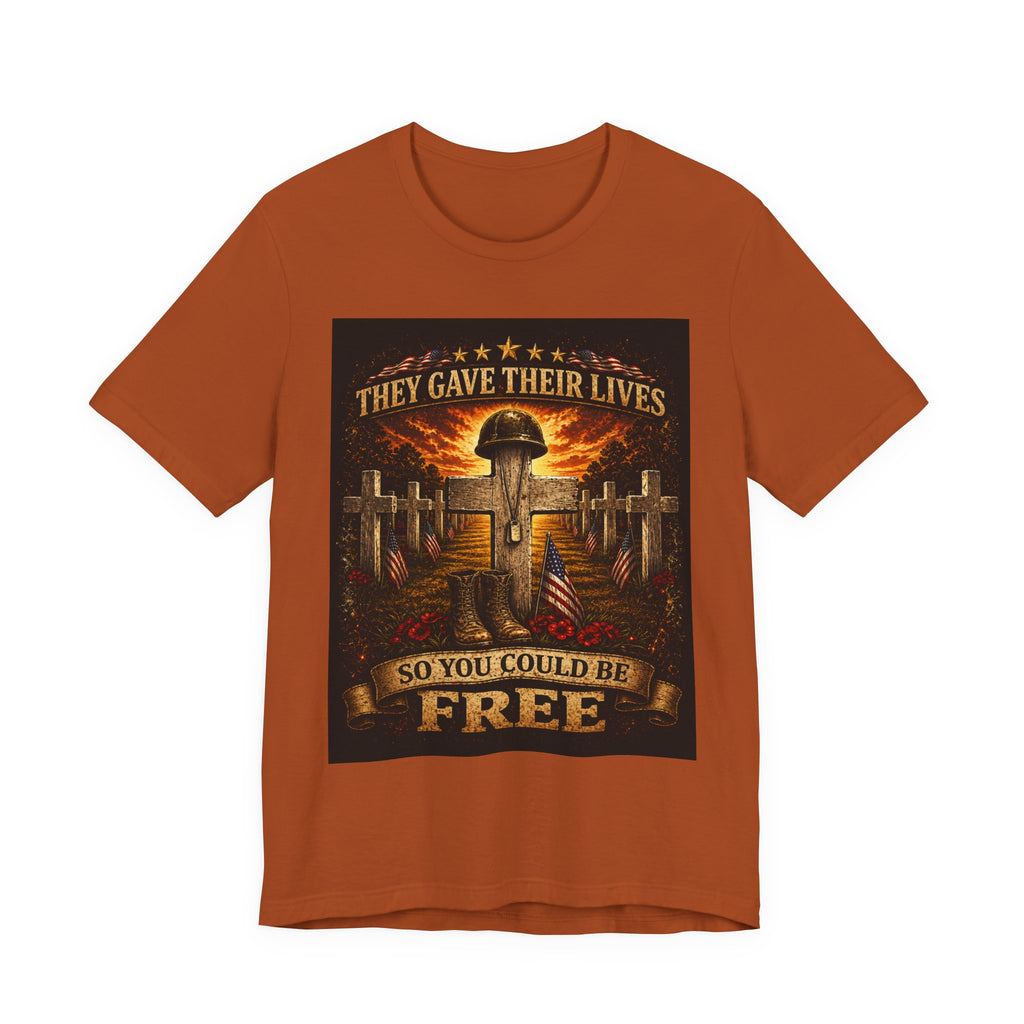 Memorial Military T-Shirt - "They Gave Their Lives So You Could Be Free" Patriotic Veteran Tee