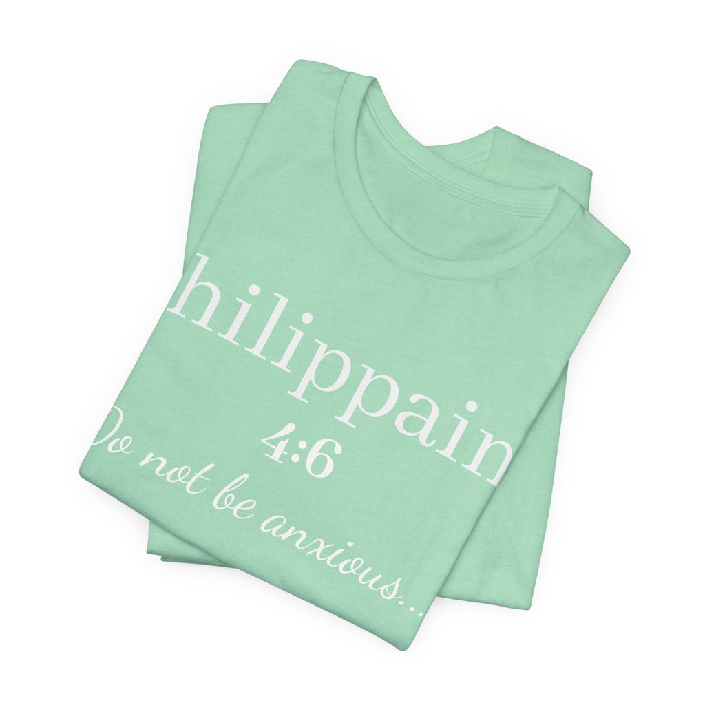 Philippians 4:6 'Do Not Be Anxious' Christian T-Shirt — Inspirational Scripture Tee