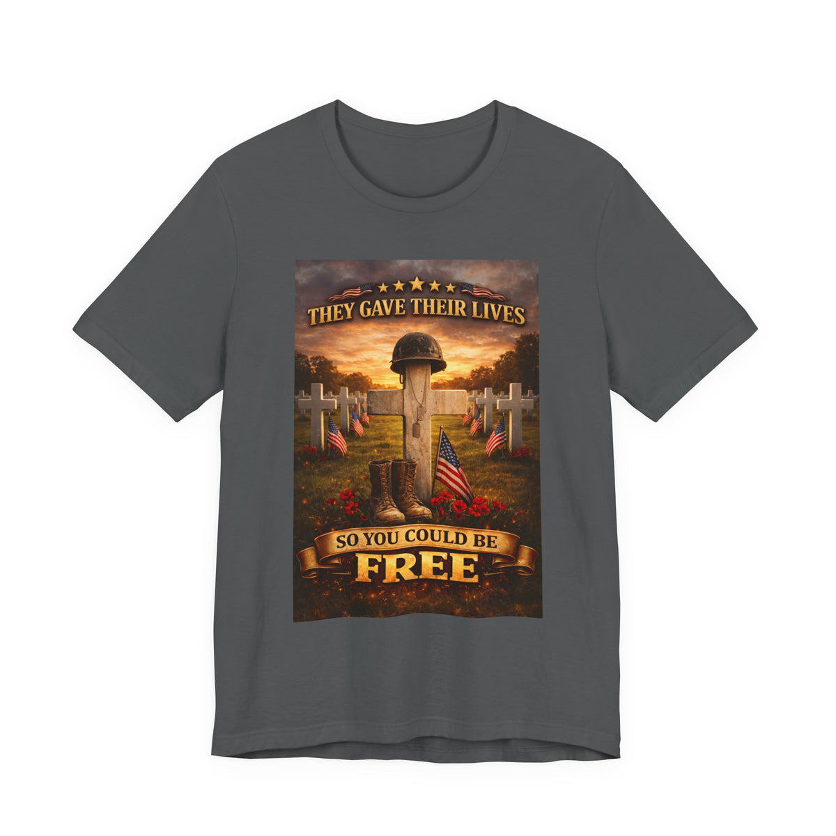 They Gave Their Lives So You Could Be Free Memorial T-Shirt