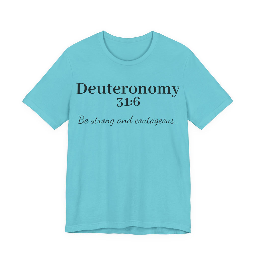 Deuteronomy 31:6 T-Shirt – “Be Strong and Courageous” Inspirational Bible Verse Tee