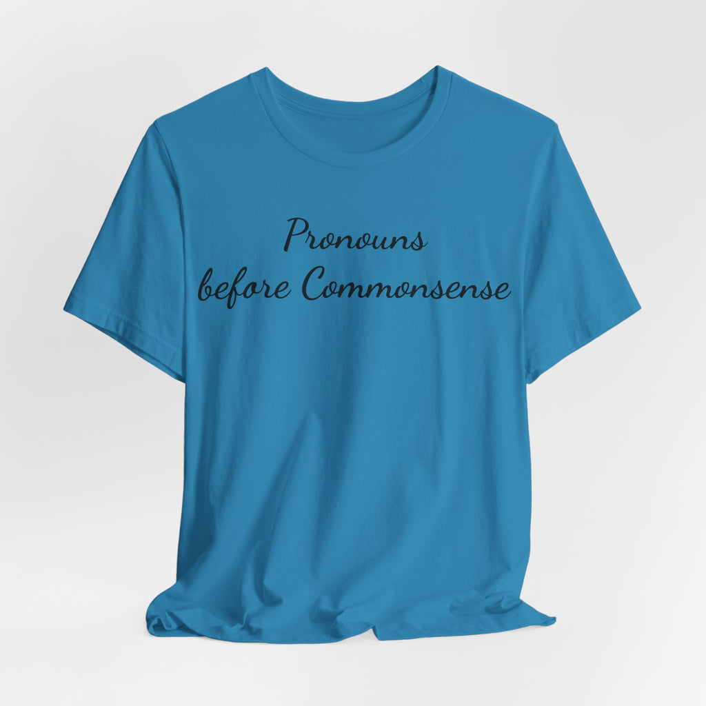 Pronouns Before Commonsense T-Shirt — Feminist LGBTQ+ Pride Tee