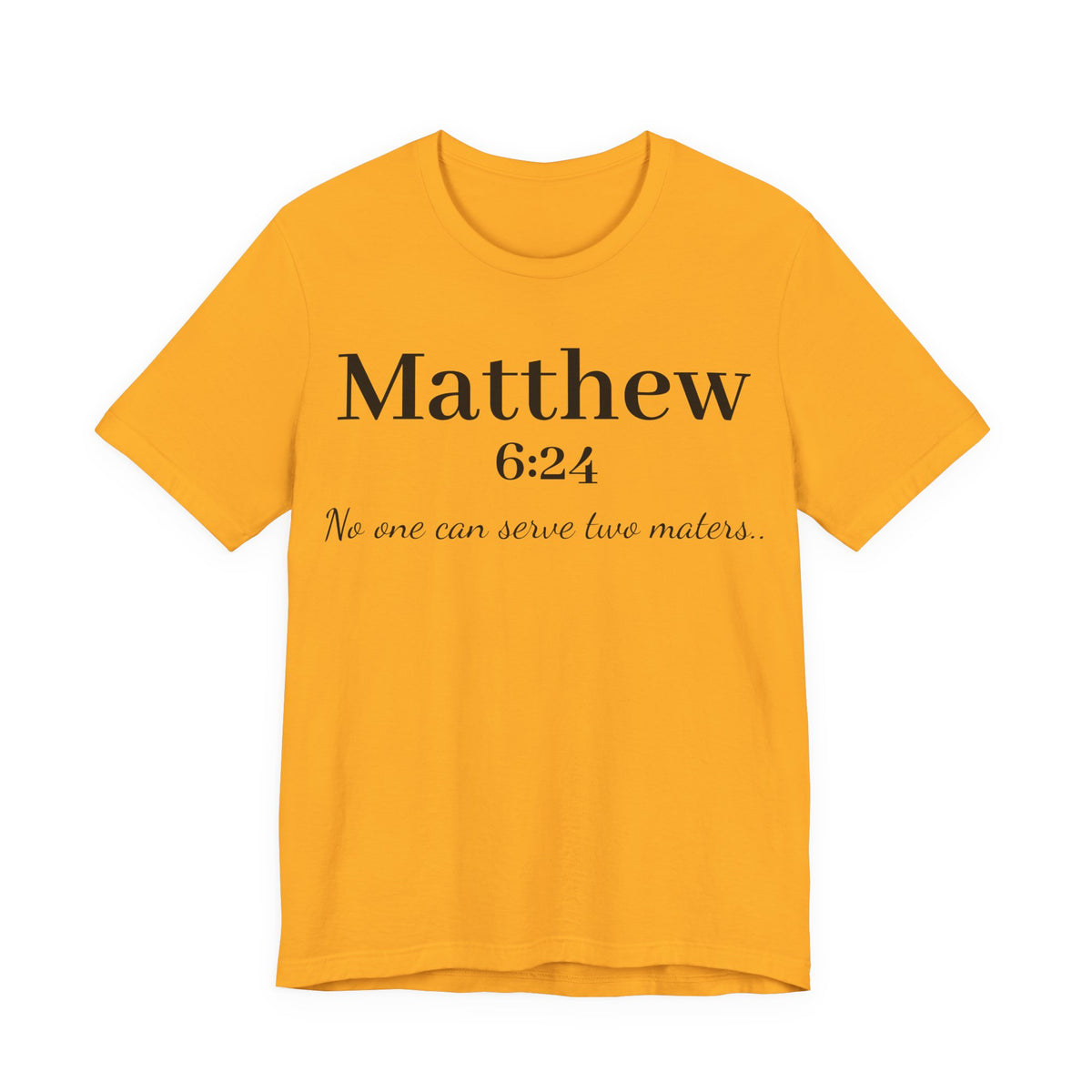 Matthew 6:24 Scripture Tee — "No one can serve two masters" Christian Bible Verse Shirt