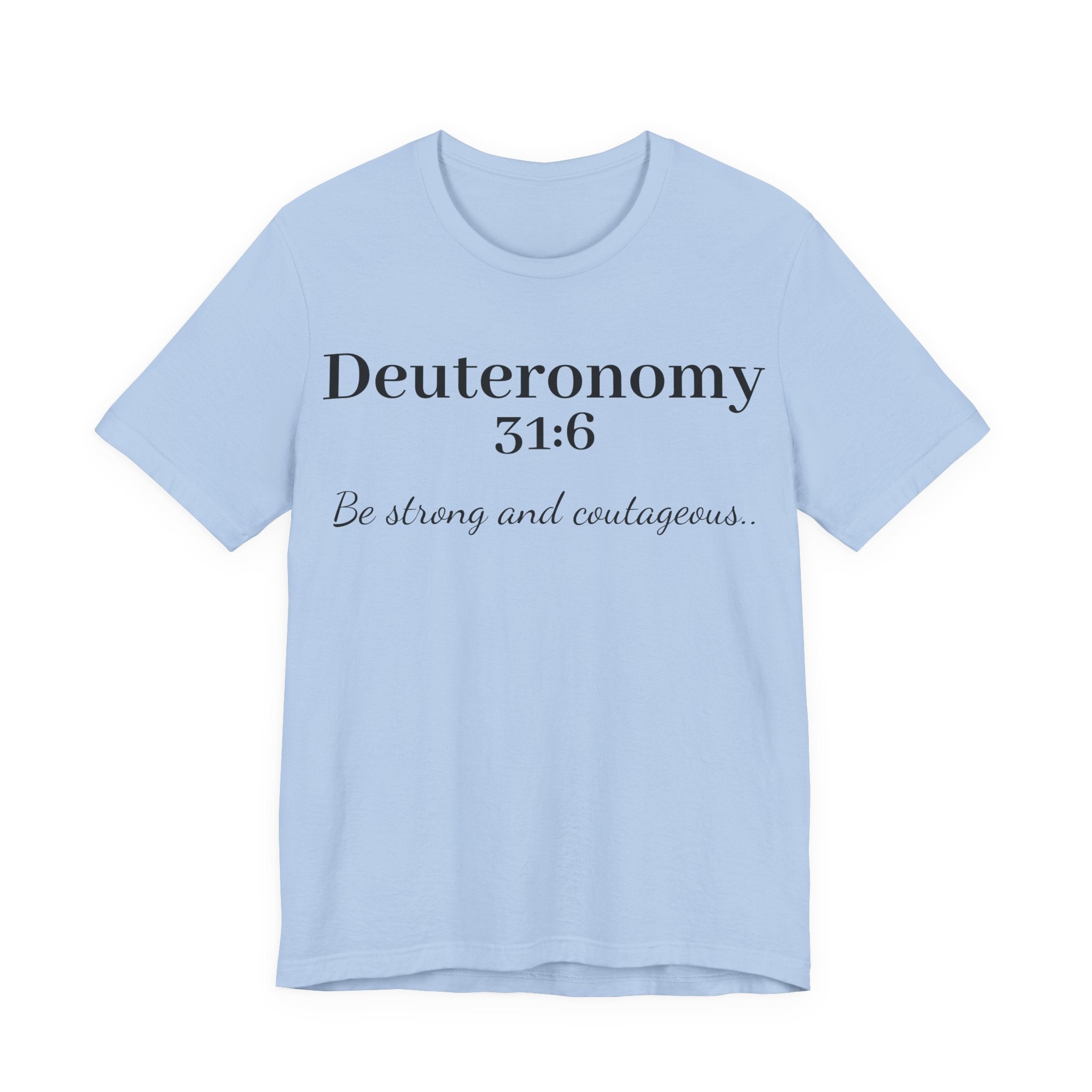 Deuteronomy 31:6 T-Shirt – “Be Strong and Courageous” Inspirational Bible Verse Tee