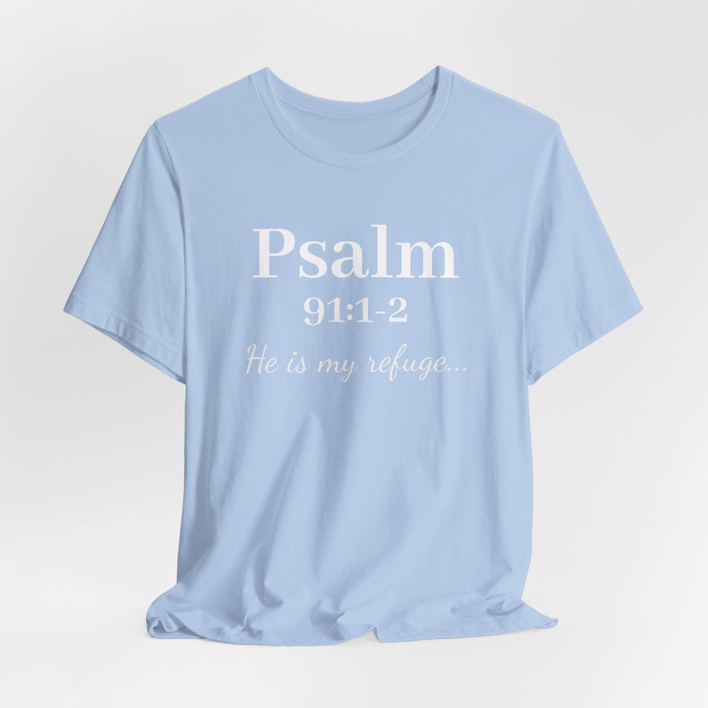 Psalm 91:1-2 Tee — "He is my refuge" Christian Scripture T-Shirt