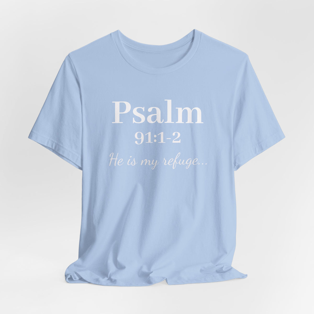 Psalm 91:1-2 Tee — "He is my refuge" Christian Scripture T-Shirt