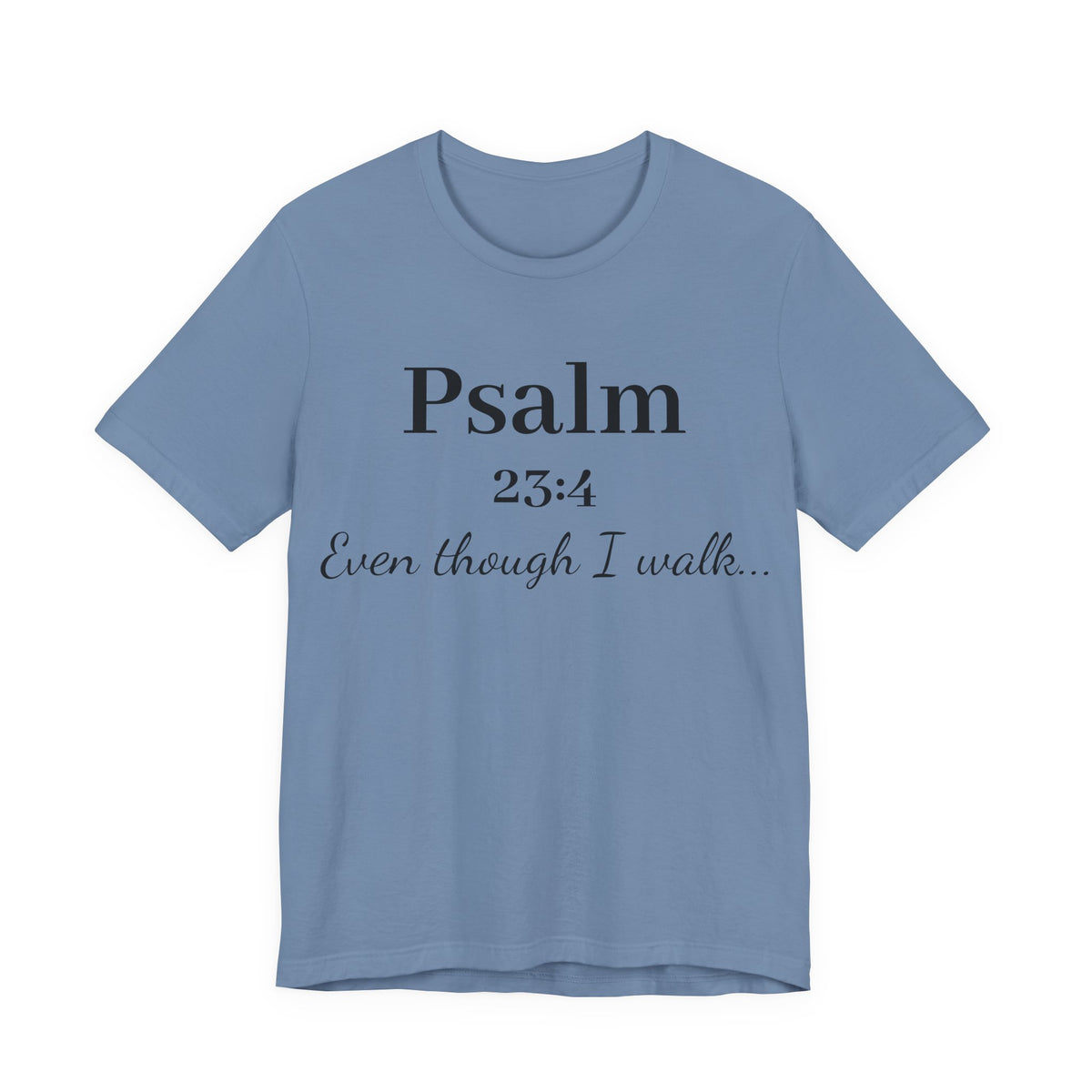 Psalm 23:4 Tee — “Even though I walk…” Christian Faith T-Shirt