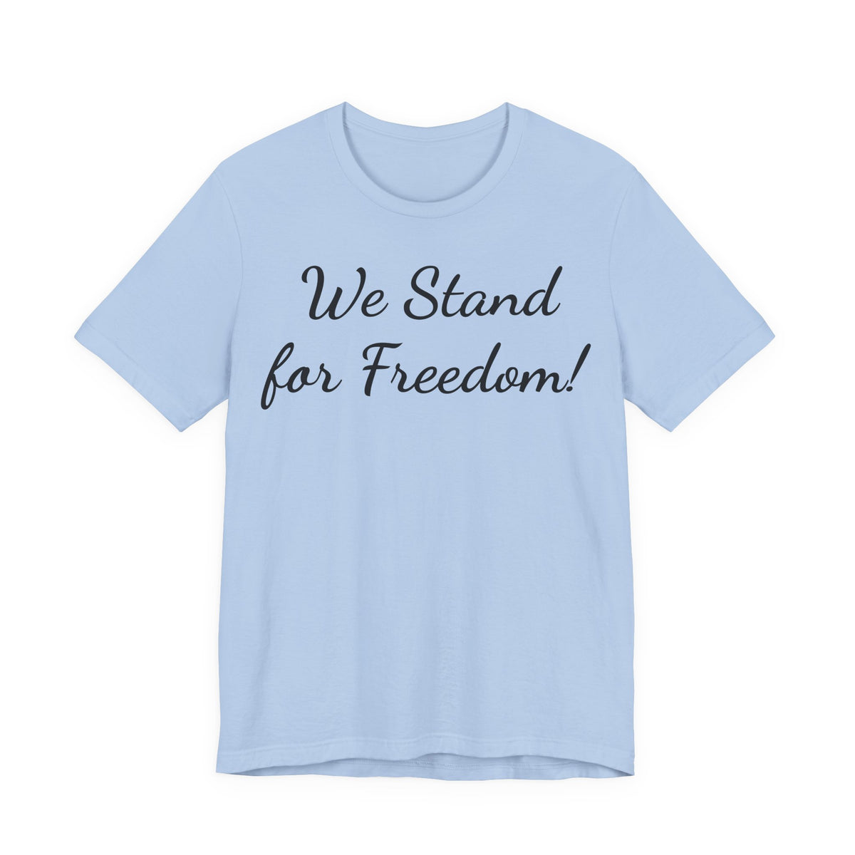 We Stand for Freedom T-Shirt — Patriotic Script Tee
