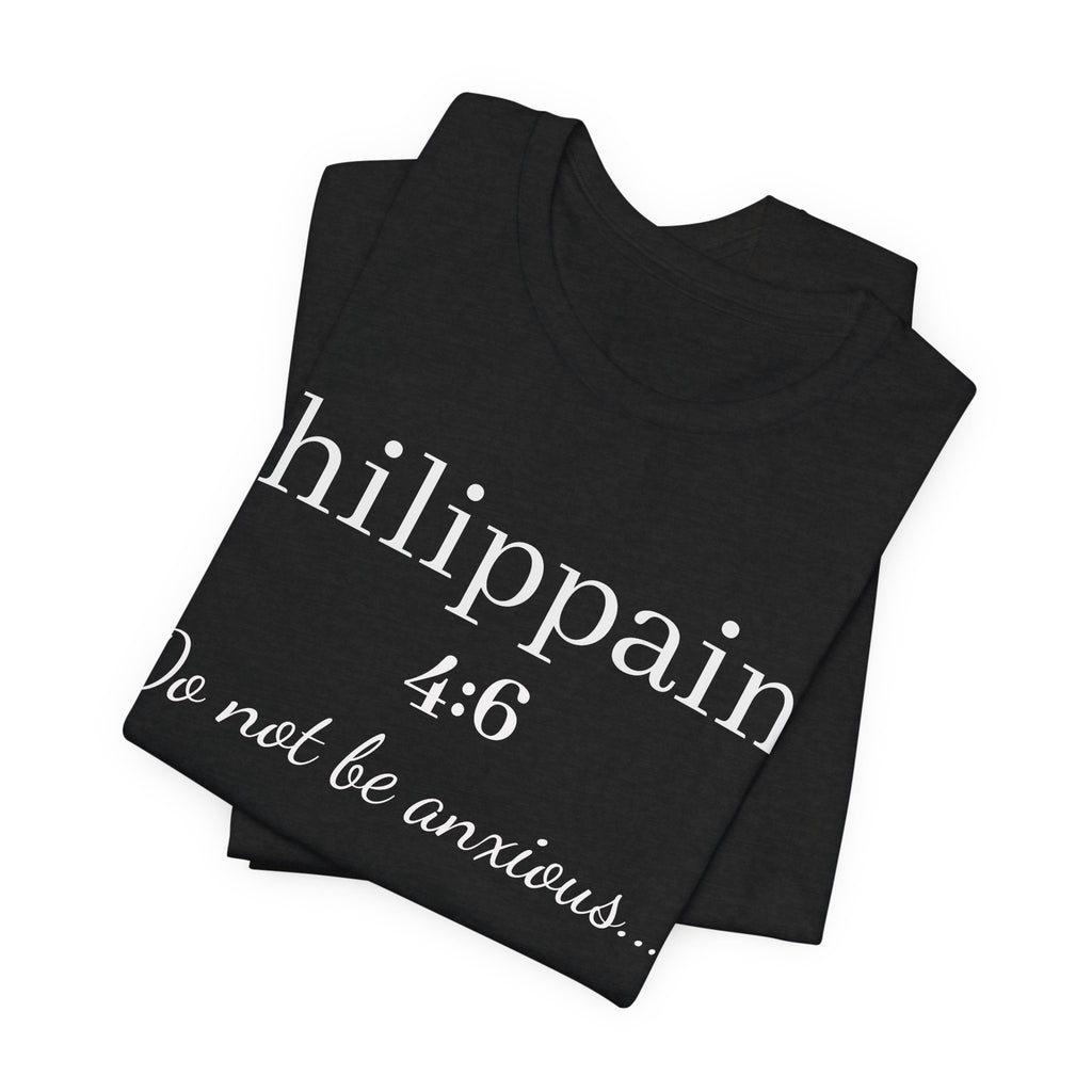 Philippians 4:6 'Do Not Be Anxious' Christian T-Shirt — Inspirational Scripture Tee