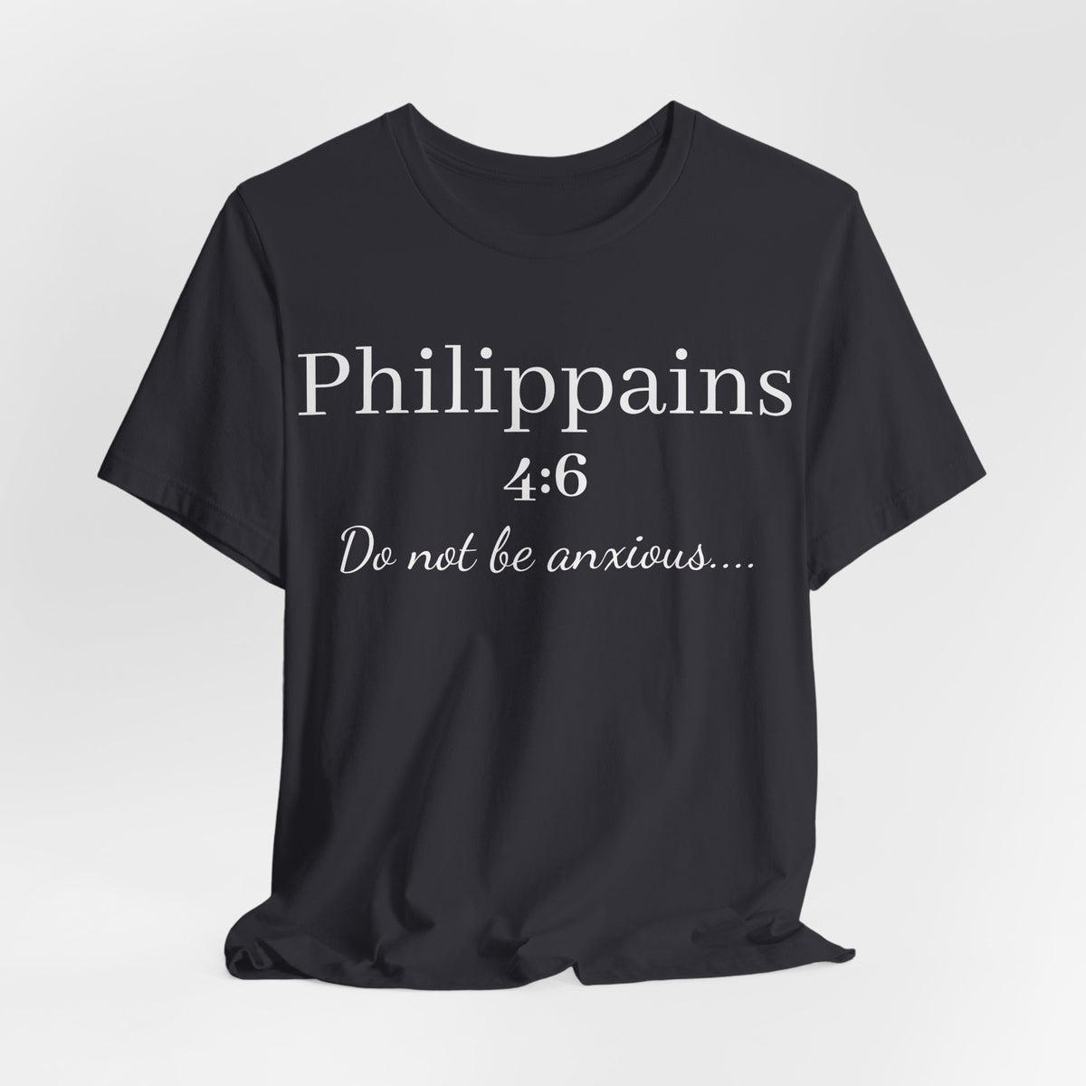 Philippians 4:6 'Do Not Be Anxious' Christian T-Shirt — Inspirational Scripture Tee
