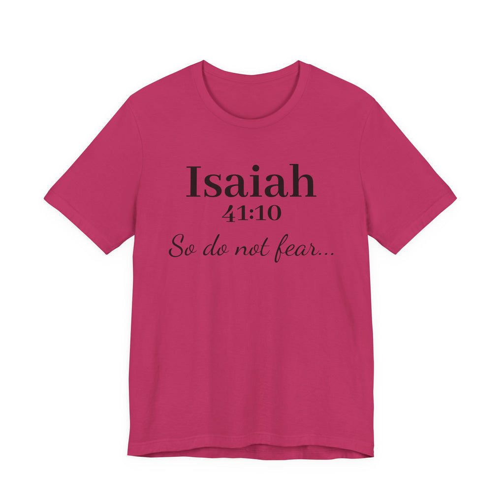 Isaiah 41:10 "So Do Not Fear" Inspirational Tee