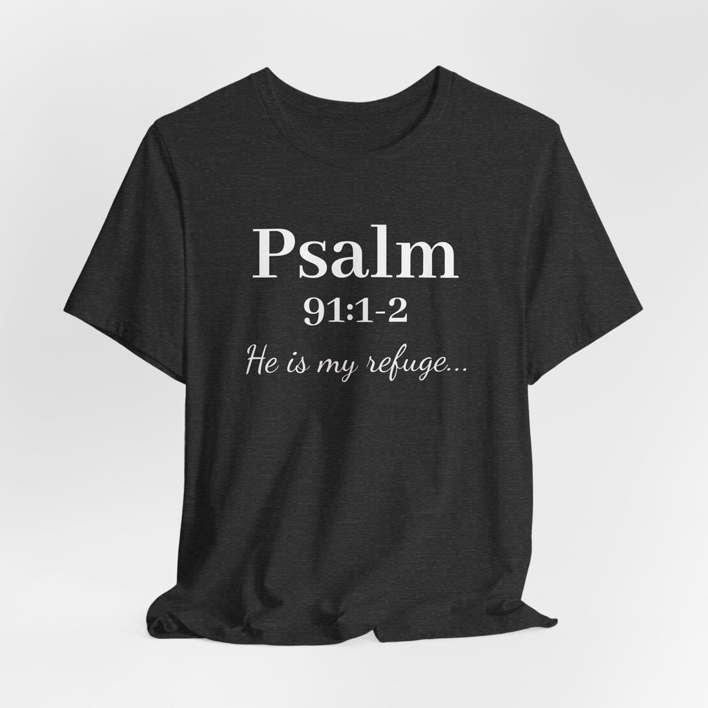 Psalm 91:1-2 Tee — "He is my refuge" Christian Scripture T-Shirt