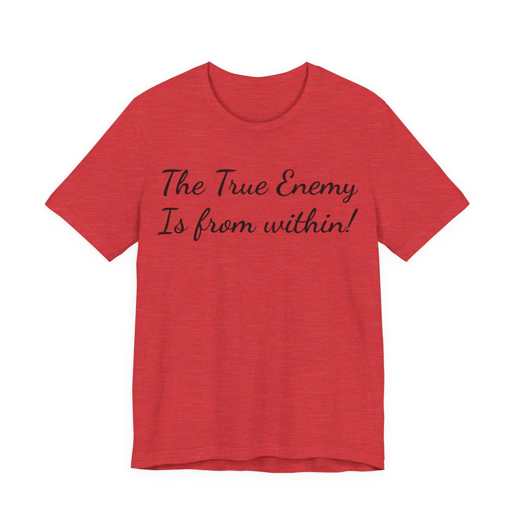 The True Enemy Is From Within Tee — Inspirational Quote T-Shirt