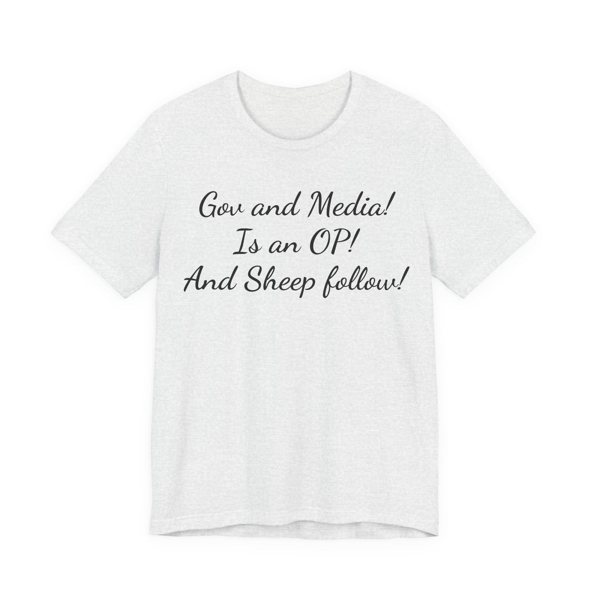 Graphic Tee — "Gov and Media! Is an OP! And Sheep follow!" Political Satire T‑Shirt