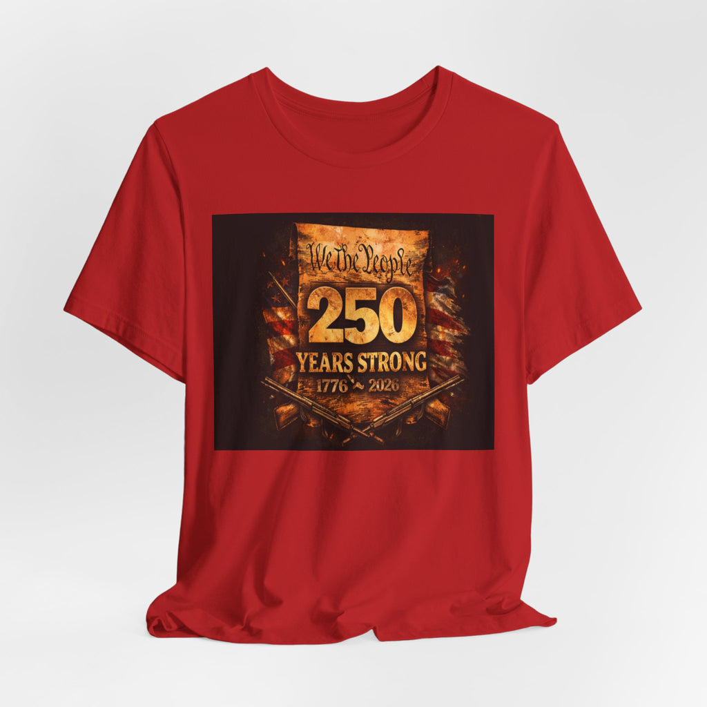 Patriotic 250 Years Strong Tee — 'We the People 1776–2026' Anniversary T‑Shirt