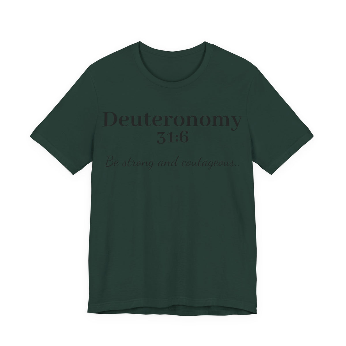 Deuteronomy 31:6 T-Shirt – “Be Strong and Courageous” Inspirational Bible Verse Tee