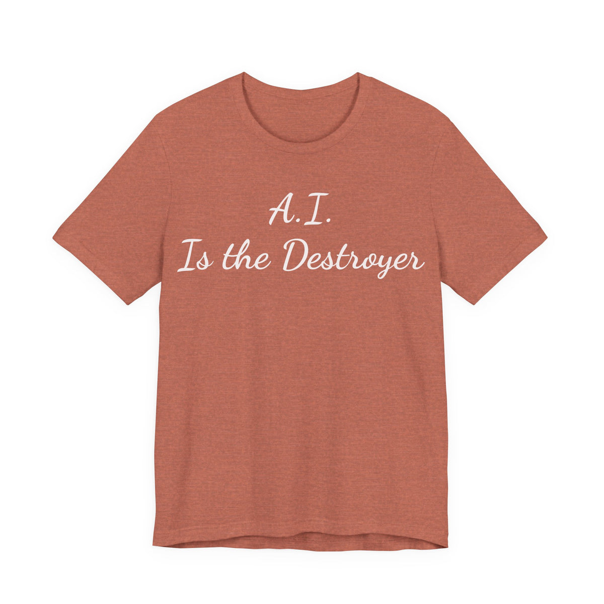 A.I. Is the Destroyer Tee — Futuristic Statement T-Shirt