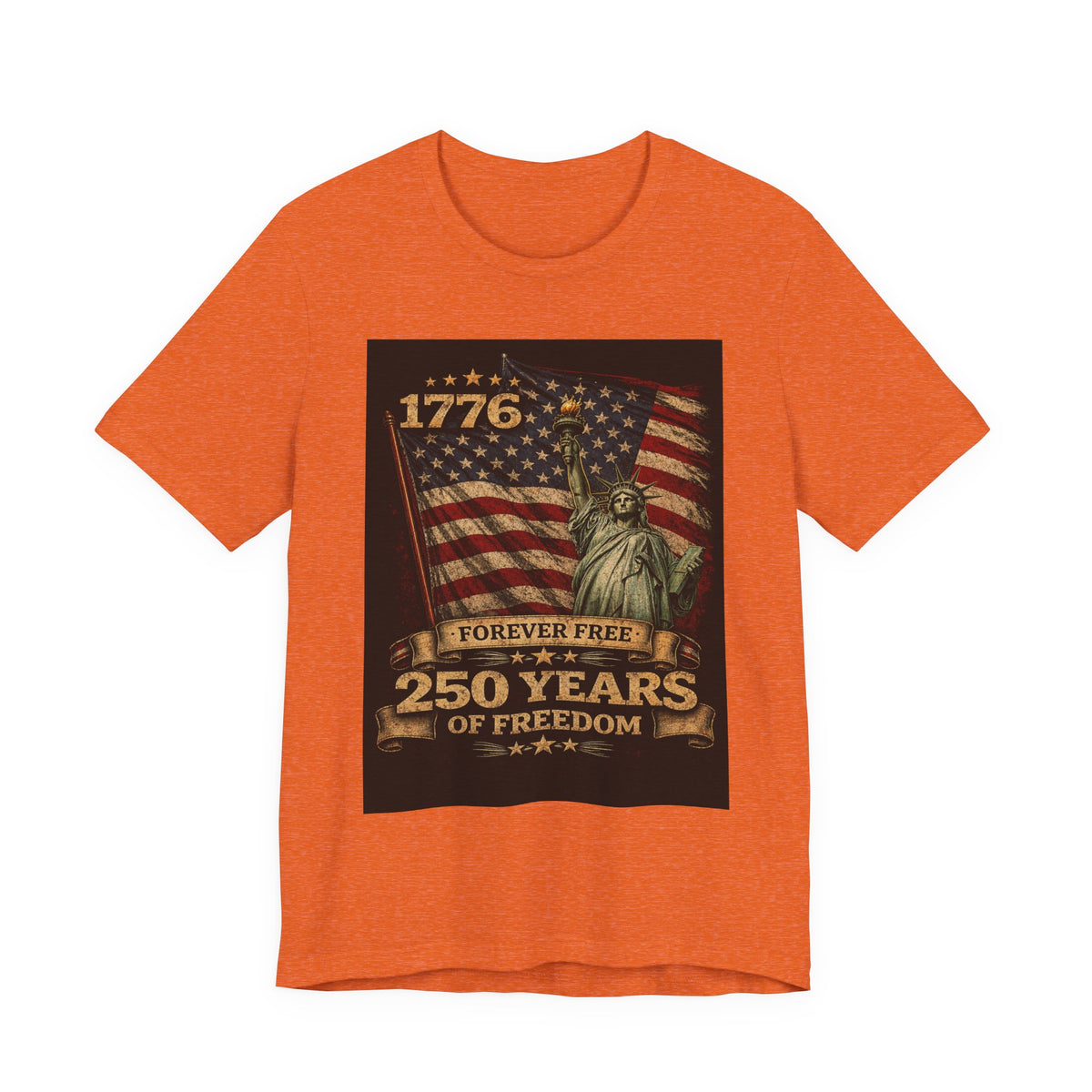 250 Years of Freedom Tee — 1776 Forever Free Statue of Liberty American Flag Shirt