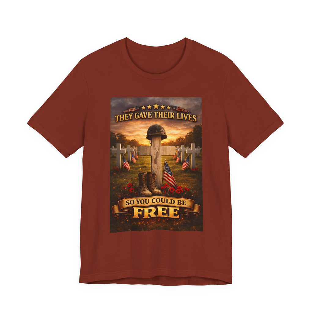 They Gave Their Lives So You Could Be Free Memorial T-Shirt