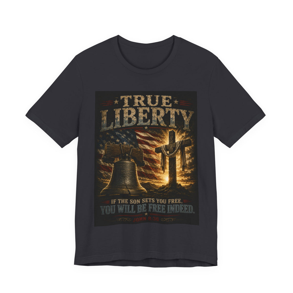 True Liberty Tee — Christian American Freedom T‑Shirt ("If the Son Sets You Free")