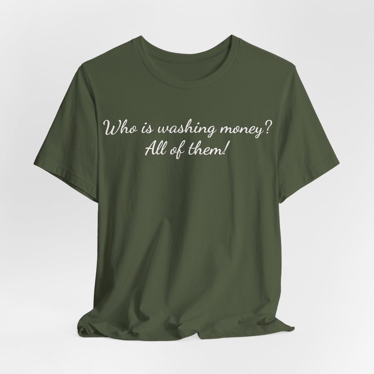 T‑Shirt — "Who is washing money? All of them!" Funny Graphic Tee