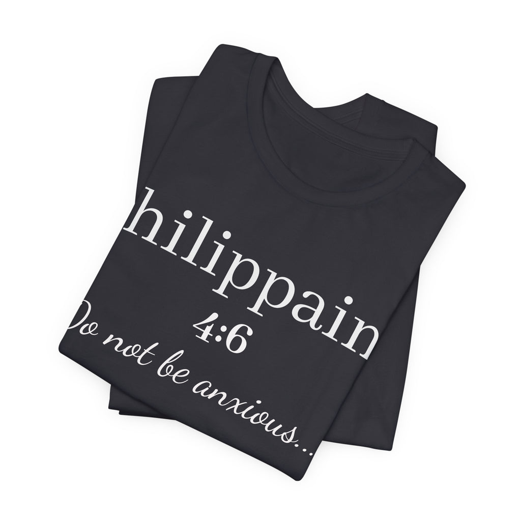 Philippians 4:6 'Do Not Be Anxious' Christian T-Shirt — Inspirational Scripture Tee