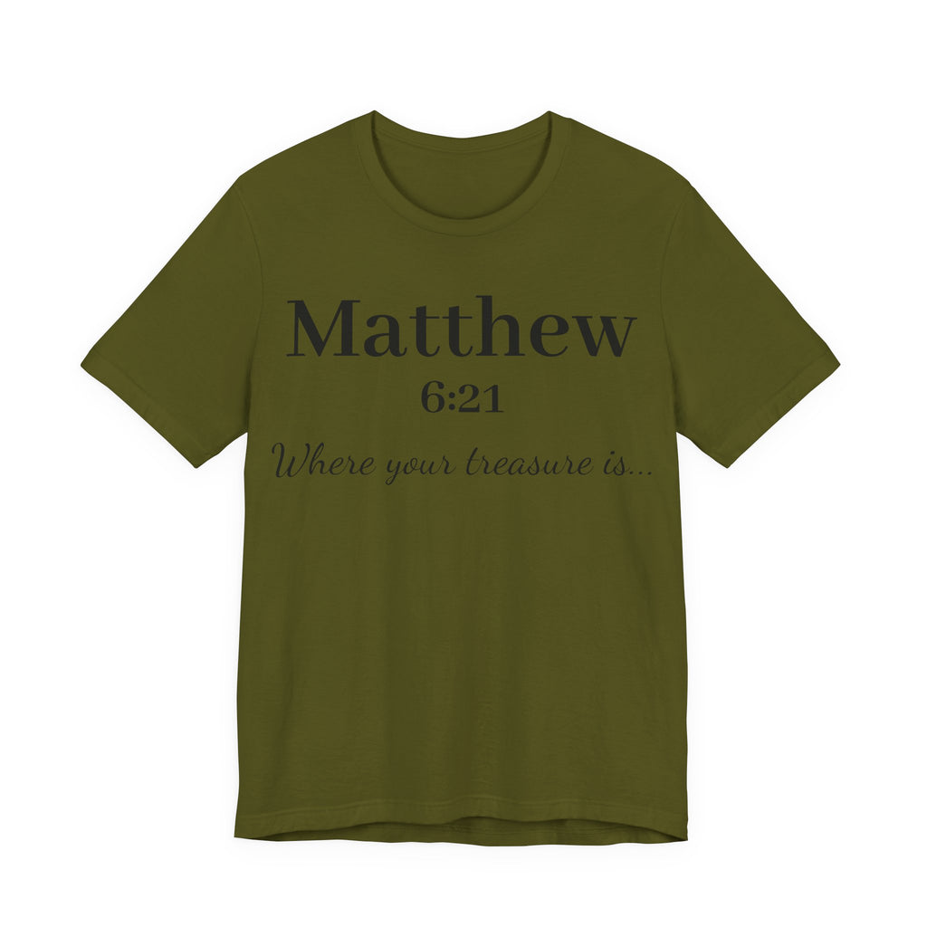 Matthew 6:21 Scripture T‑Shirt — "Where your treasure is" Christian Tee