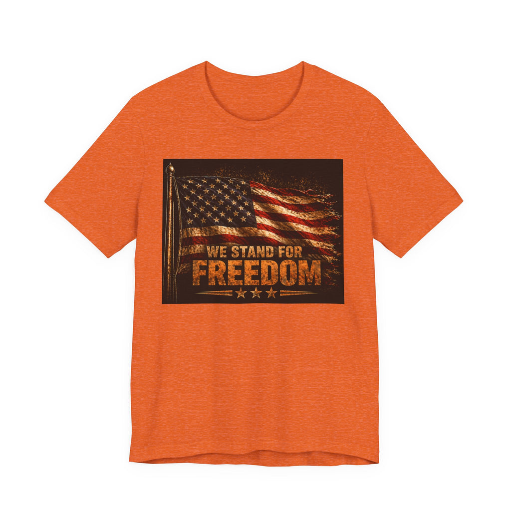 We Stand For Freedom T-Shirt — Vintage American Flag Patriotic Tee