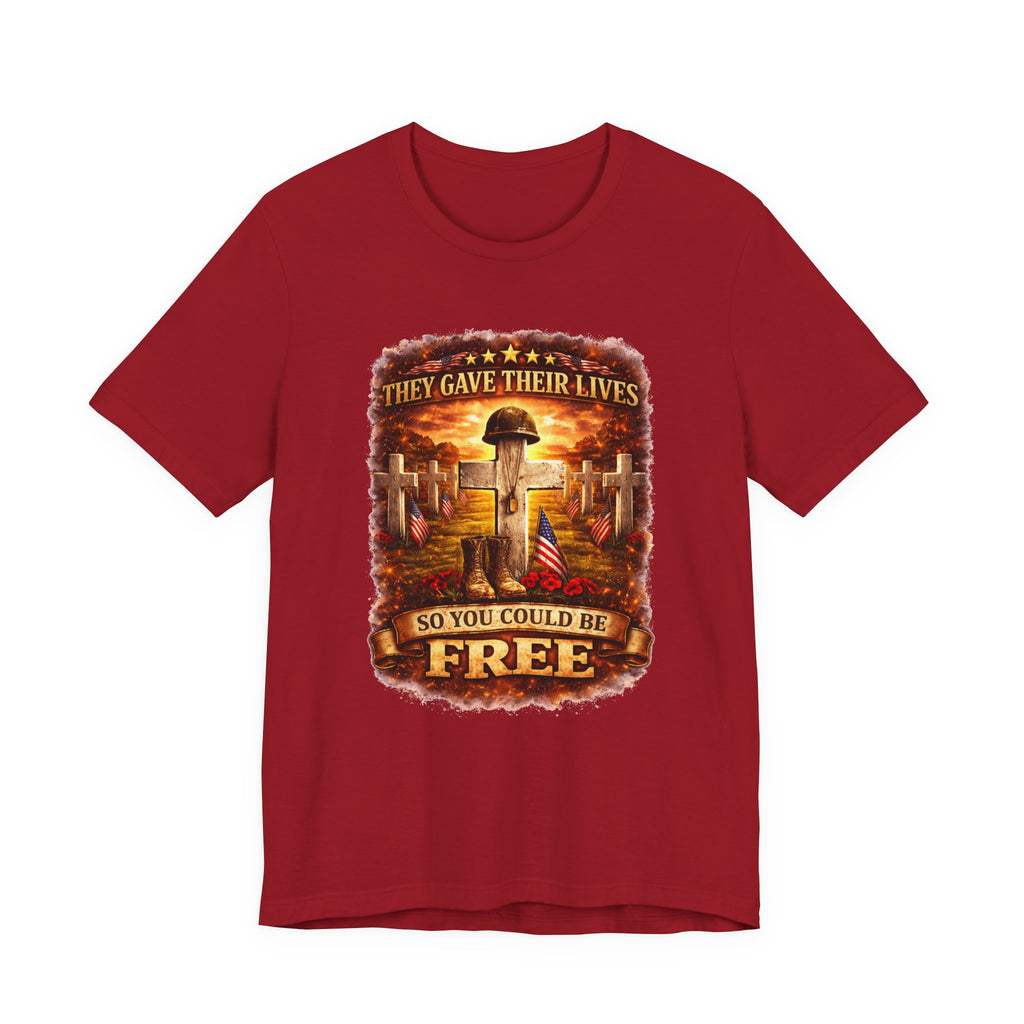 Veterans Memorial Tee - "They Gave Their Lives So You Could Be Free"