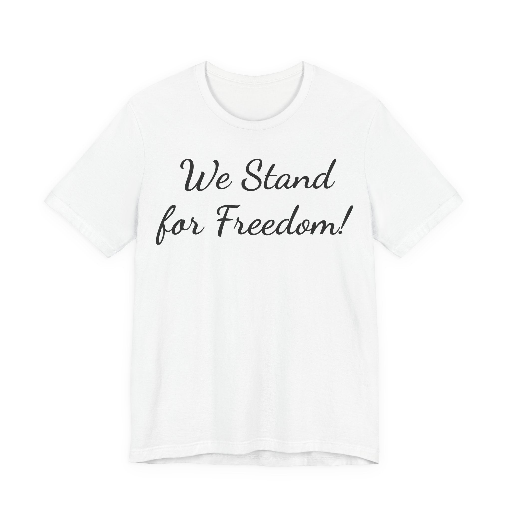 We Stand for Freedom T-Shirt — Patriotic Script Tee