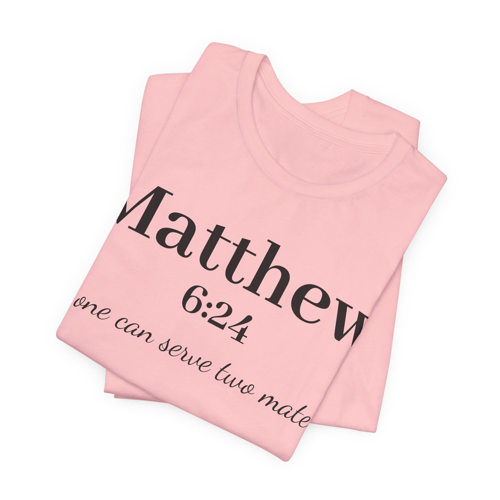 Matthew 6:24 Scripture Tee — "No one can serve two masters" Christian Bible Verse Shirt