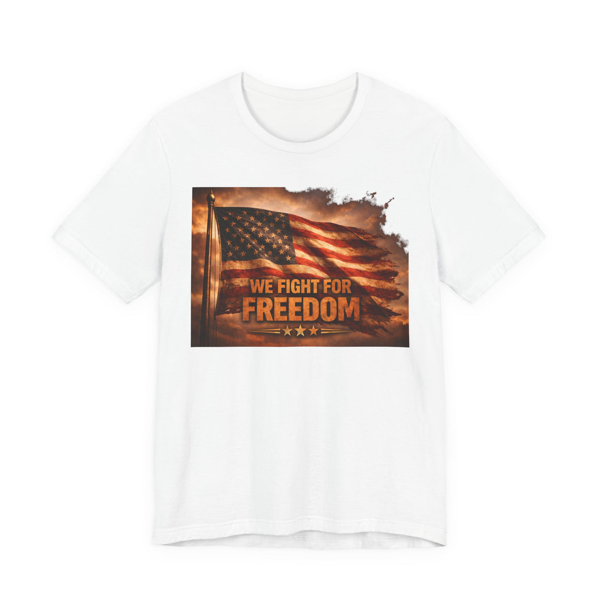 Freedom Flag T-Shirt — "We Fight for Freedom" Patriotic American Tee