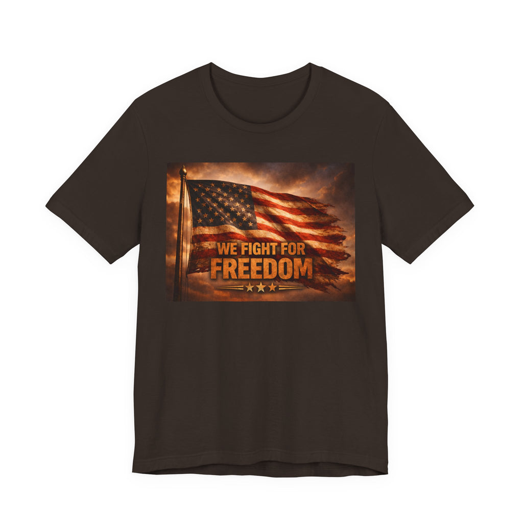 We Fight For Freedom American Flag T‑Shirt