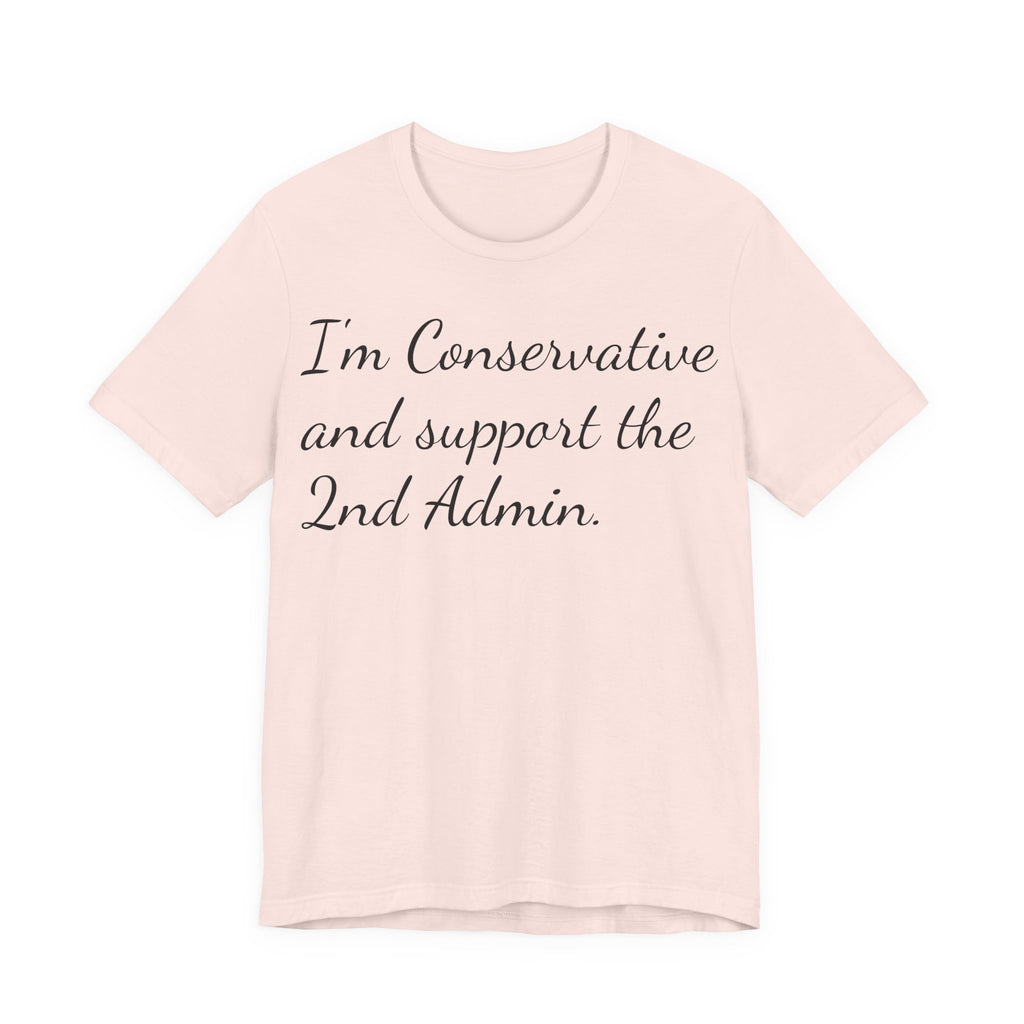Conservative 2nd Admin Tee - 'I'm Conservative and support the 2nd Admin' Shirt