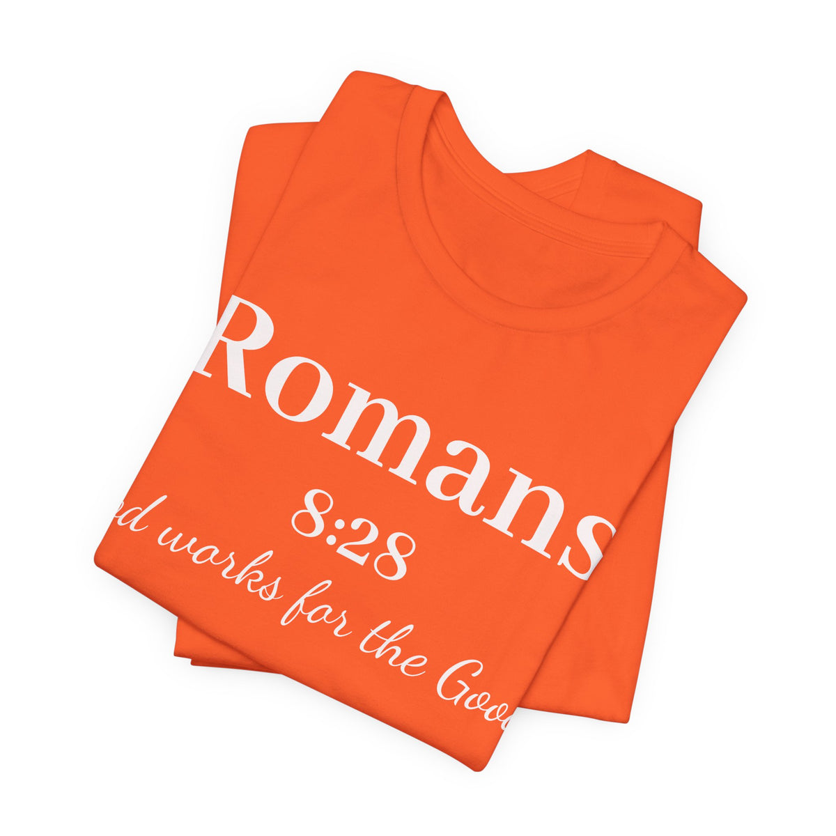 Romans 8:28 Faith T-Shirt — "God Works for the Good" Christian Tee