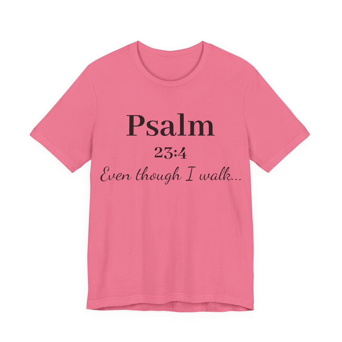 Psalm 23:4 Tee — “Even though I walk…” Christian Faith T-Shirt