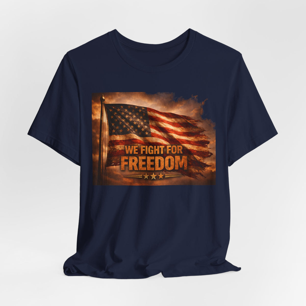 Freedom Flag T-Shirt — "We Fight for Freedom" Patriotic American Tee