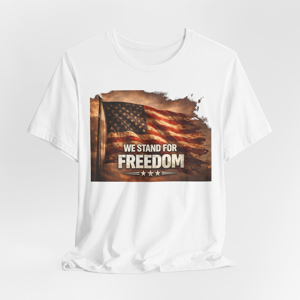We Stand for Freedom T‑Shirt — Patriotic American Flag Tee (Veterans Day, 4th of July)