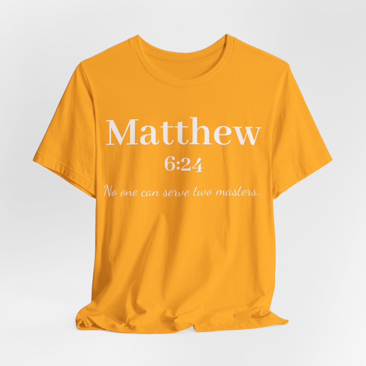 Matthew 6:24 Scripture T-Shirt — "No one can serve two masters" Christian Faith Tee